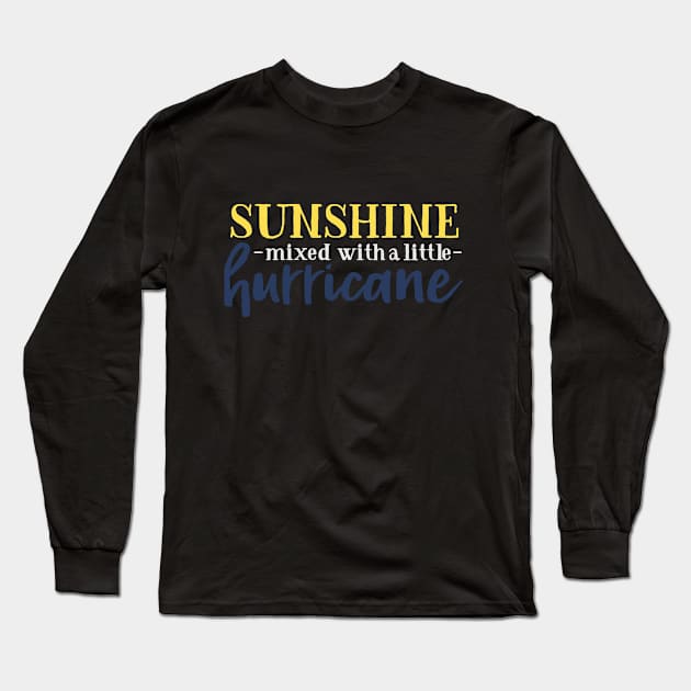 Sunshine Mixed with a Little Hurricane Long Sleeve T-Shirt by Grown N Sexy Diva